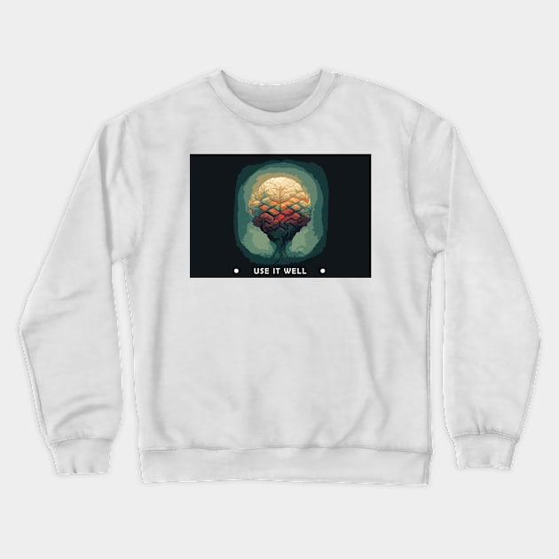 Creative | Brain | Mental Health | Use it well Crewneck Sweatshirt by DadoDesigns